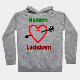 Nature loves lockdown Hoodie